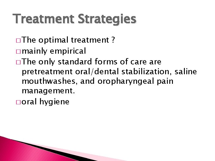 Treatment Strategies � The optimal treatment ? � mainly empirical � The only standard