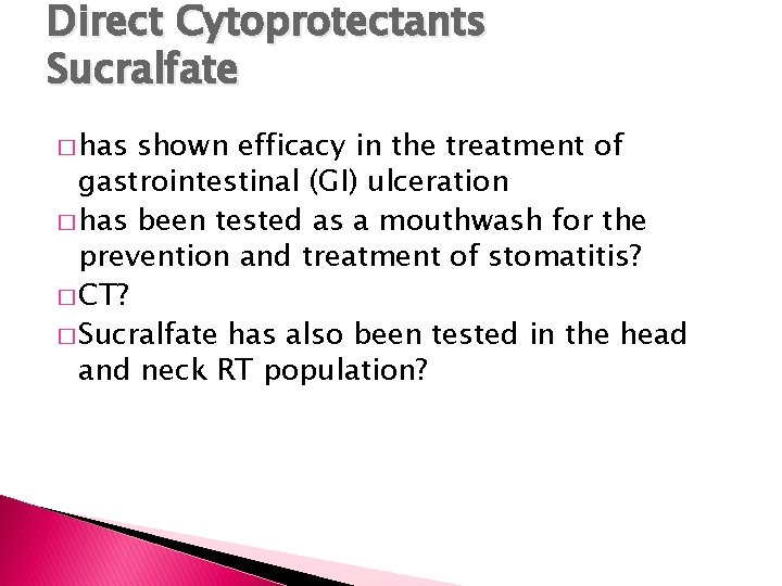 Direct Cytoprotectants Sucralfate � has shown efficacy in the treatment of gastrointestinal (GI) ulceration