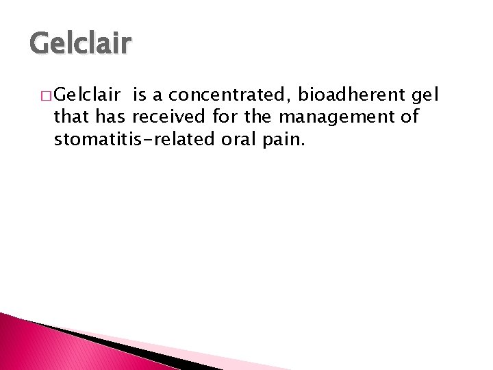 Gelclair � Gelclair is a concentrated, bioadherent gel that has received for the management