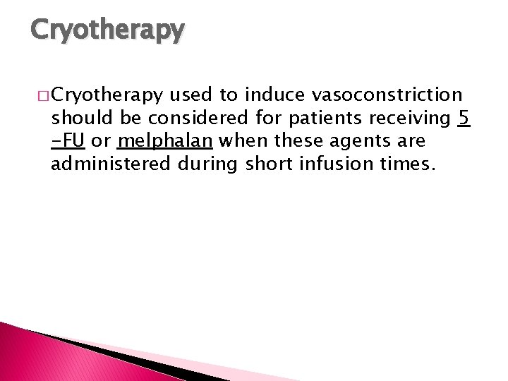 Cryotherapy � Cryotherapy used to induce vasoconstriction should be considered for patients receiving 5