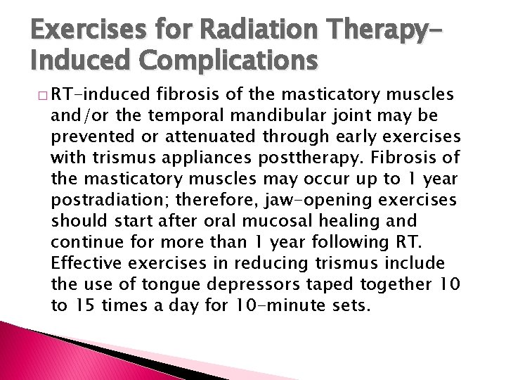 Exercises for Radiation Therapy. Induced Complications � RT-induced fibrosis of the masticatory muscles and/or