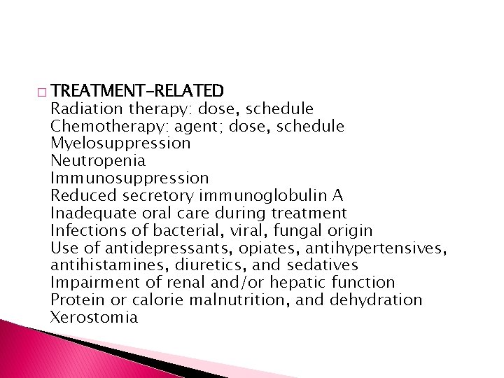 � TREATMENT-RELATED Radiation therapy: dose, schedule Chemotherapy: agent; dose, schedule Myelosuppression Neutropenia Immunosuppression Reduced