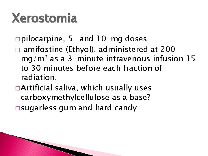 Xerostomia � pilocarpine, 5 - and 10 -mg doses � amifostine (Ethyol), administered at