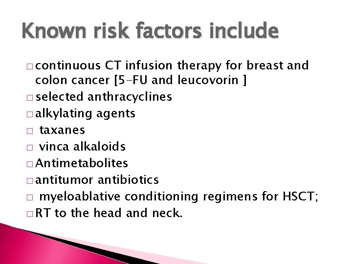 Known risk factors include � continuous CT infusion therapy for breast and colon cancer