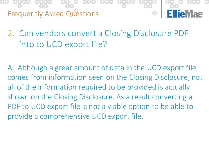 Frequently Asked Questions 2. Can vendors convert a Closing Disclosure PDF into to UCD