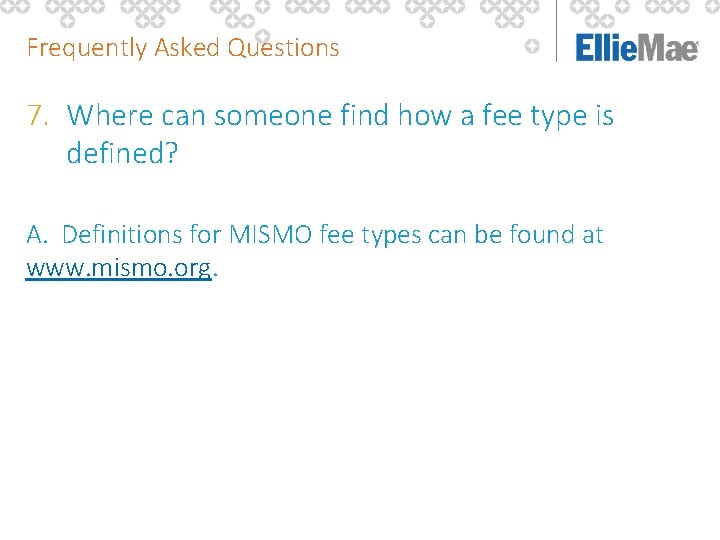 Frequently Asked Questions 7. Where can someone find how a fee type is defined?