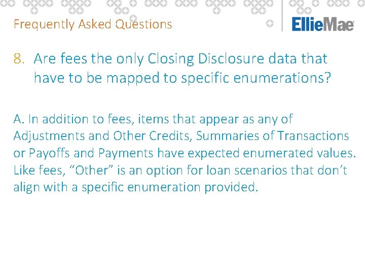 Frequently Asked Questions 8. Are fees the only Closing Disclosure data that have to