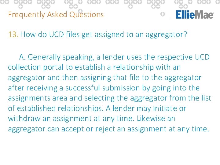 Frequently Asked Questions 13. How do UCD files get assigned to an aggregator? A.