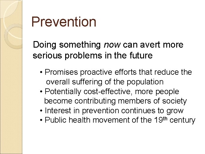 Prevention Doing something now can avert more serious problems in the future • Promises