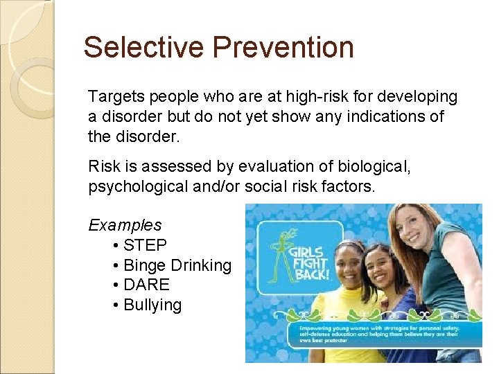 Selective Prevention Targets people who are at high-risk for developing a disorder but do
