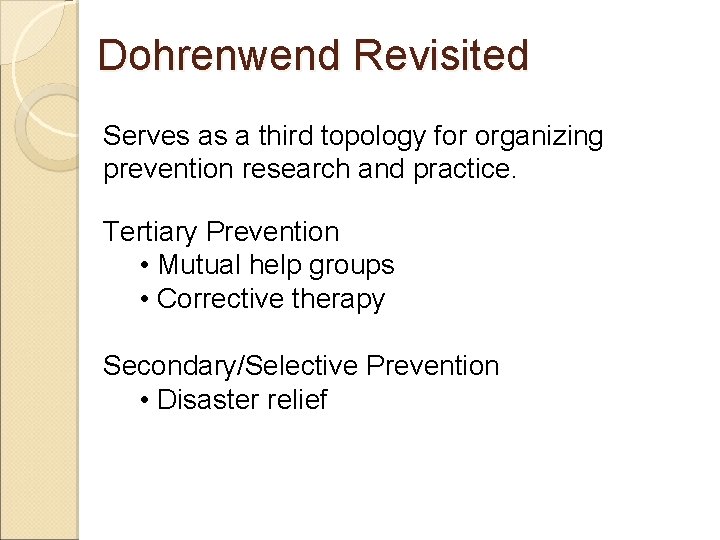 Dohrenwend Revisited Serves as a third topology for organizing prevention research and practice. Tertiary