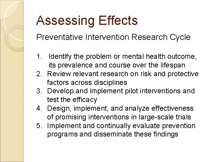 Assessing Effects Preventative Intervention Research Cycle 1. Identify the problem or mental health outcome,