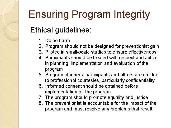 Ensuring Program Integrity Ethical guidelines: 1. 2. 3. 4. 5. 6. 7. 8. Do