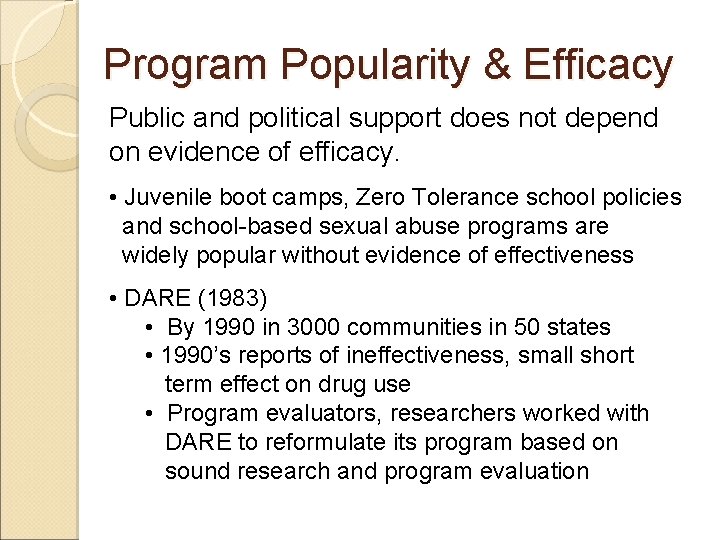 Program Popularity & Efficacy Public and political support does not depend on evidence of