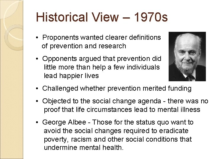 Historical View – 1970 s • Proponents wanted clearer definitions of prevention and research