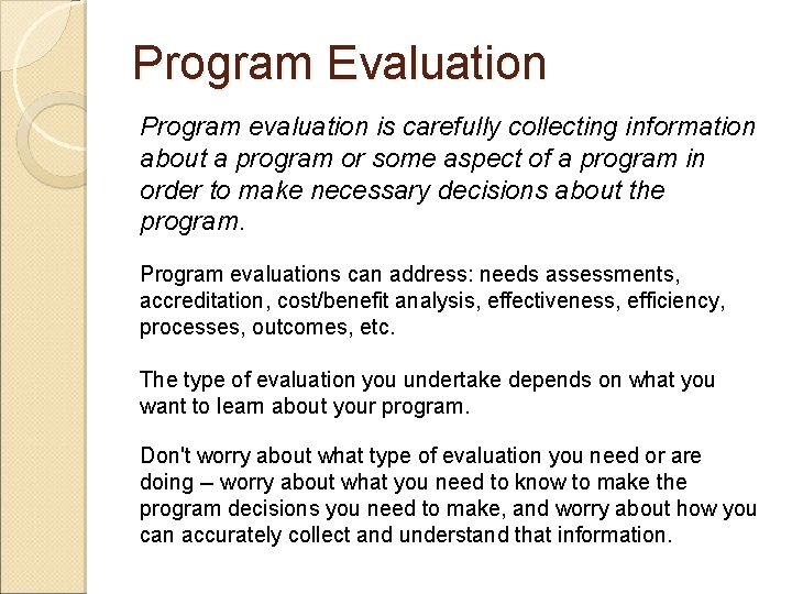 Program Evaluation Program evaluation is carefully collecting information about a program or some aspect