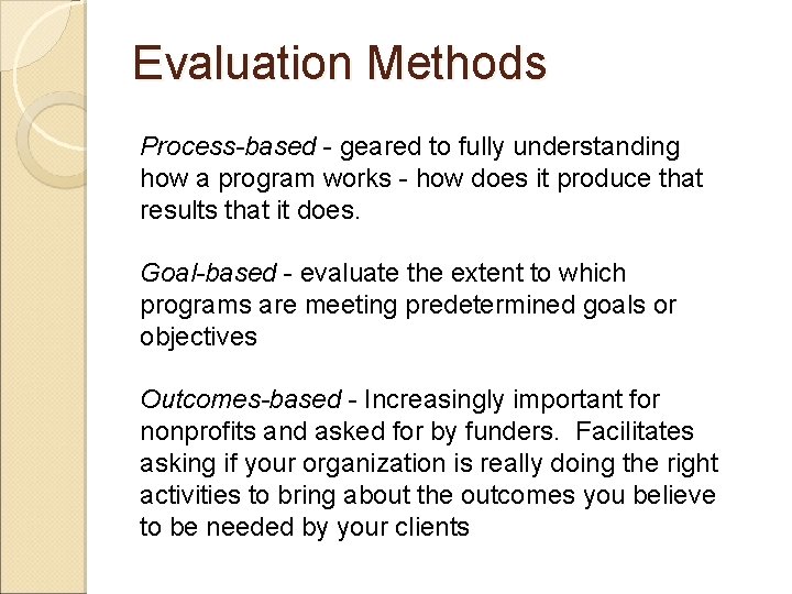 Evaluation Methods Process-based - geared to fully understanding how a program works - how
