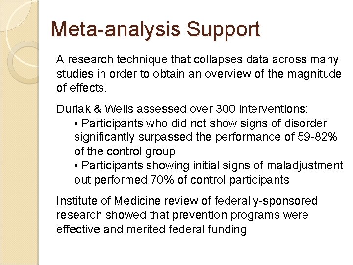 Meta-analysis Support A research technique that collapses data across many studies in order to