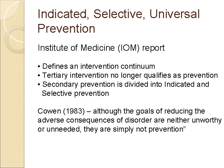 Indicated, Selective, Universal Prevention Institute of Medicine (IOM) report • Defines an intervention continuum