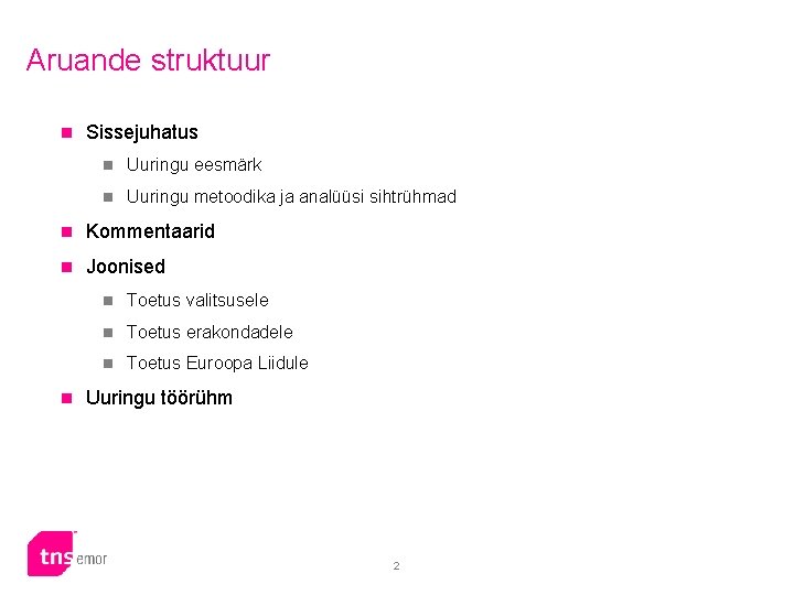 Aruande struktuur n Sissejuhatus n Uuringu eesmärk n Uuringu metoodika ja analüüsi sihtrühmad n