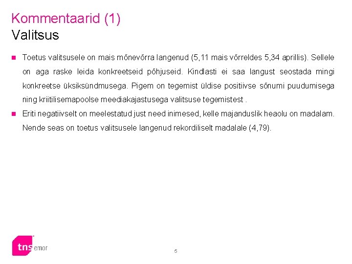 Kommentaarid (1) Valitsus n Toetus valitsusele on mais mõnevõrra langenud (5, 11 mais võrreldes