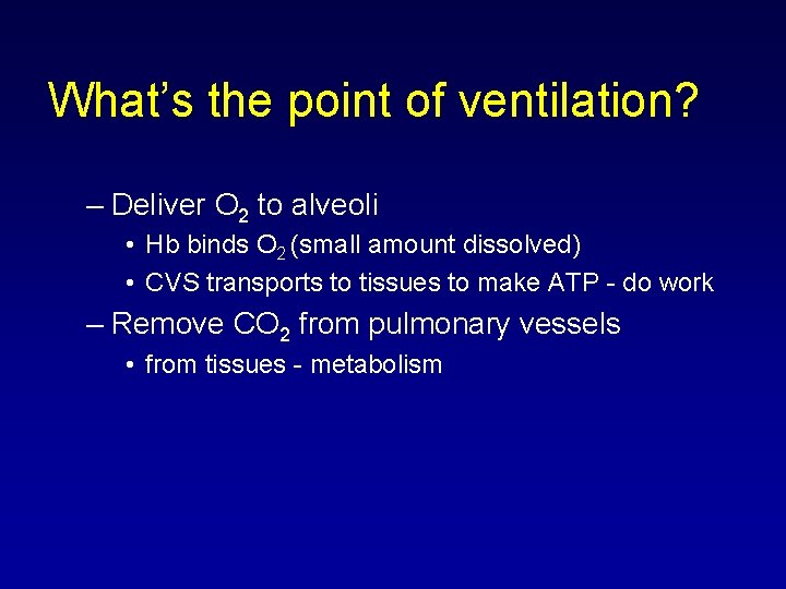 What’s the point of ventilation? – Deliver O 2 to alveoli • Hb binds