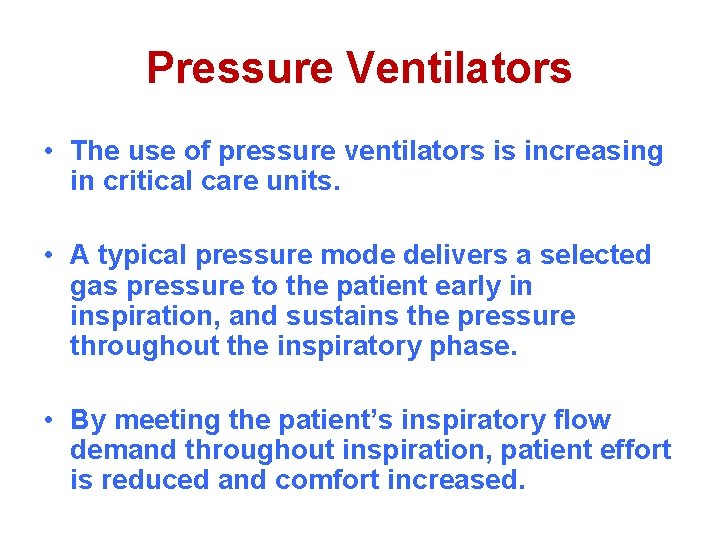 Pressure Ventilators • The use of pressure ventilators is increasing in critical care units.