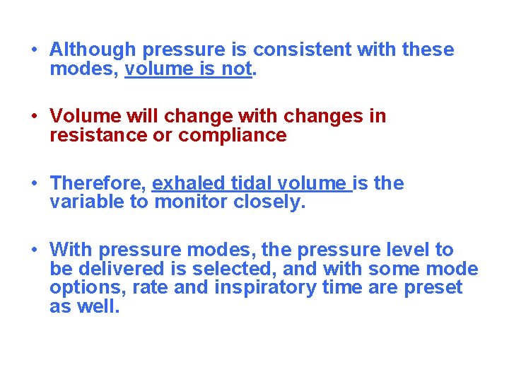  • Although pressure is consistent with these modes, volume is not. • Volume