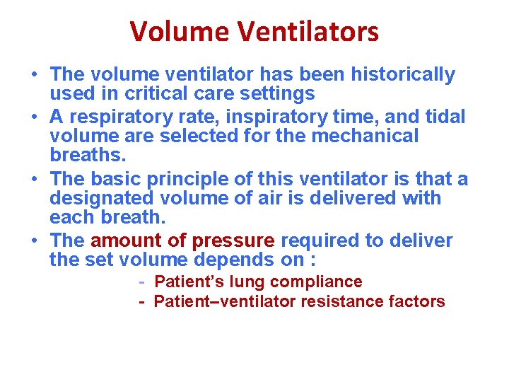 Volume Ventilators • The volume ventilator has been historically used in critical care settings