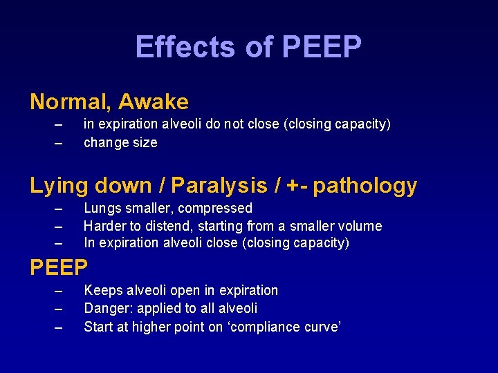 Effects of PEEP Normal, Awake – – in expiration alveoli do not close (closing