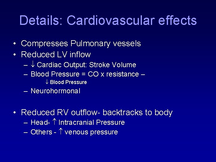 Details: Cardiovascular effects • Compresses Pulmonary vessels • Reduced LV inflow – Cardiac Output: