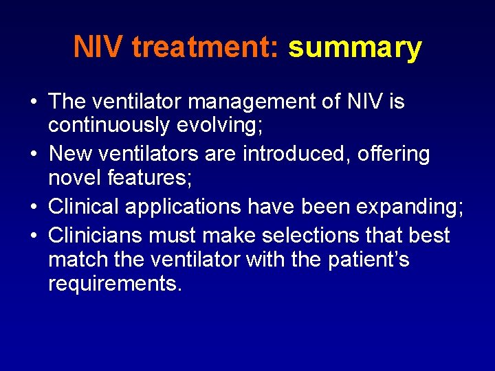 NIV treatment: summary • The ventilator management of NIV is continuously evolving; • New
