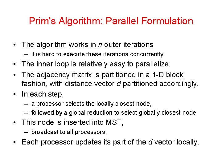 Prim's Algorithm: Parallel Formulation • The algorithm works in n outer iterations – it