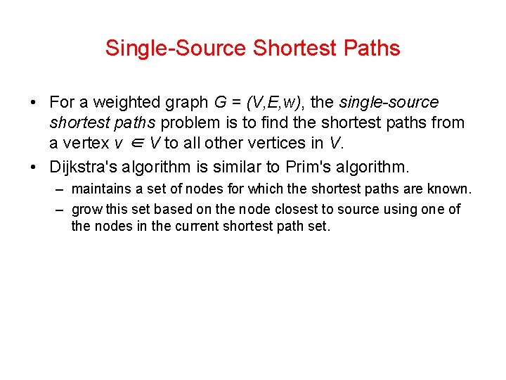 Single-Source Shortest Paths • For a weighted graph G = (V, E, w), the