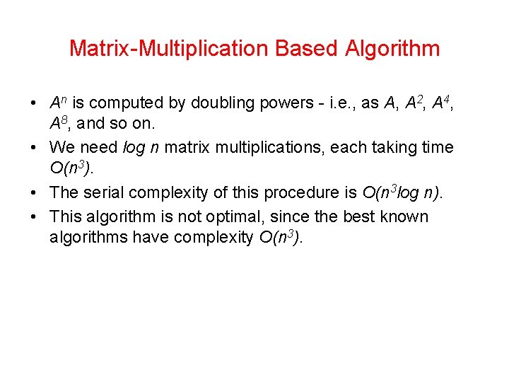 Matrix-Multiplication Based Algorithm • An is computed by doubling powers - i. e. ,