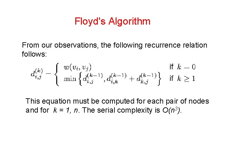 Floyd's Algorithm From our observations, the following recurrence relation follows: This equation must be