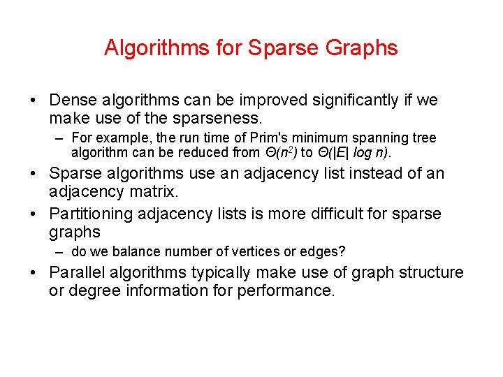 Algorithms for Sparse Graphs • Dense algorithms can be improved significantly if we make