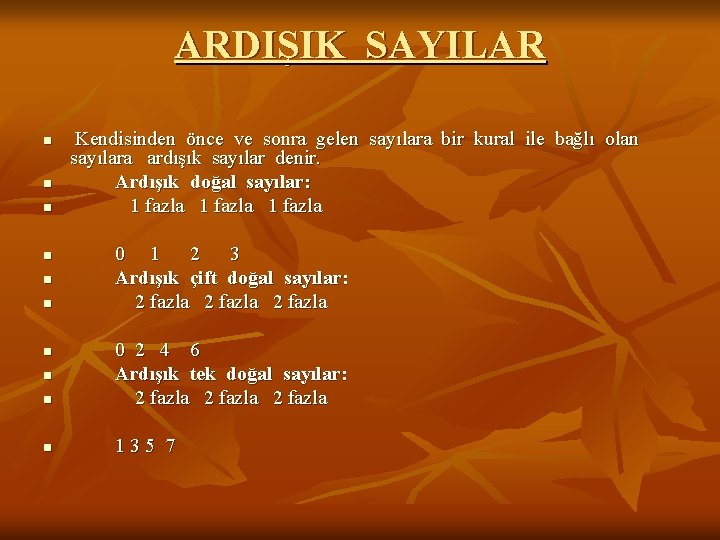 ARDIŞIK SAYILAR n n n Kendisinden önce ve sonra gelen sayılara bir kural ile