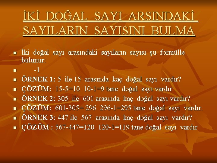 İKİ DOĞAL SAYI ARSINDAKİ SAYILARIN SAYISINI BULMA n n n n İki doğal sayı