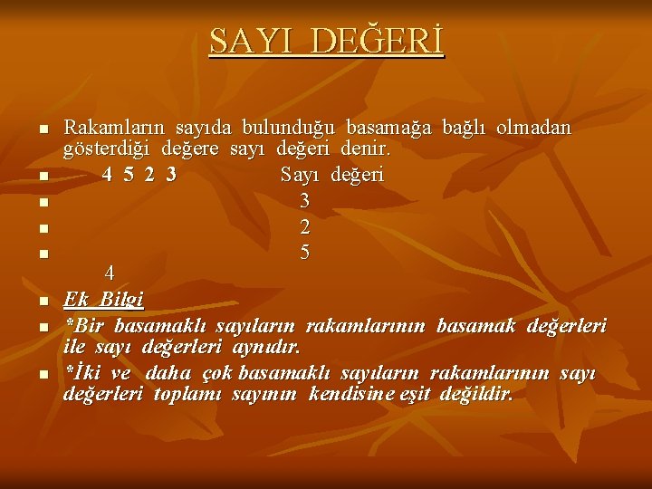 SAYI DEĞERİ n n n n Rakamların sayıda bulunduğu basamağa bağlı olmadan gösterdiği değere