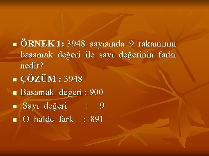 n n n ÖRNEK 1: 3948 sayısında 9 rakamının basamak değeri ile sayı değerinin