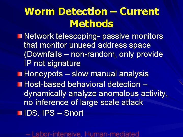 Worm Detection – Current Methods Network telescoping- passive monitors that monitor unused address space