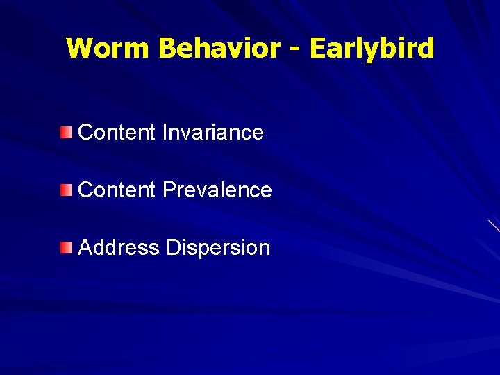 Worm Behavior - Earlybird Content Invariance Content Prevalence Address Dispersion 