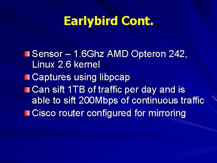 Earlybird Cont. Sensor – 1. 6 Ghz AMD Opteron 242, Linux 2. 6 kernel