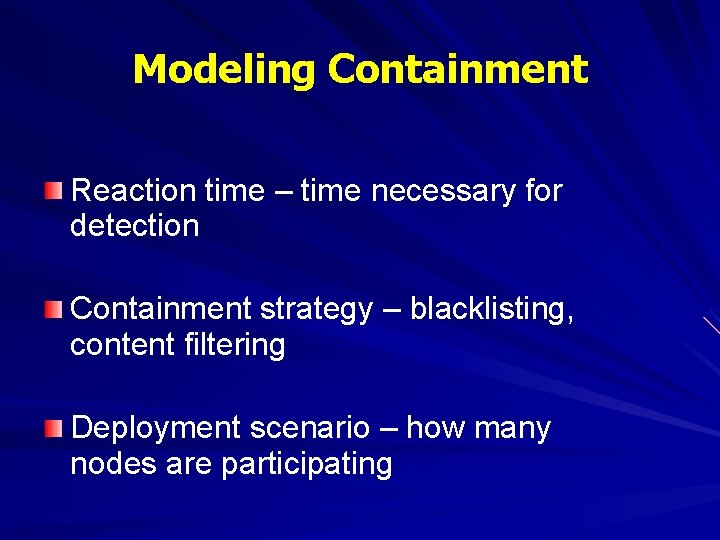 Modeling Containment Reaction time – time necessary for detection Containment strategy – blacklisting, content