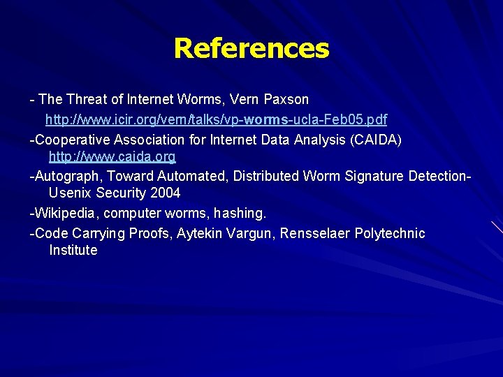 References - The Threat of Internet Worms, Vern Paxson http: //www. icir. org/vern/talks/vp-worms-ucla-Feb 05.