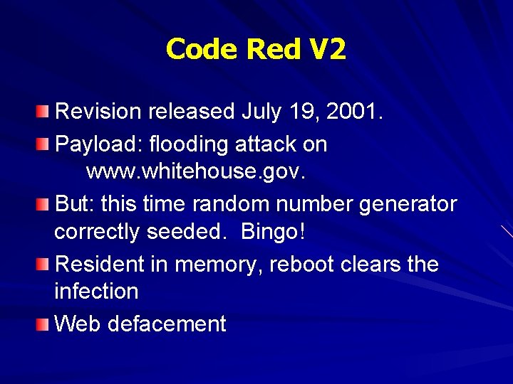 Code Red V 2 Revision released July 19, 2001. Payload: flooding attack on www.