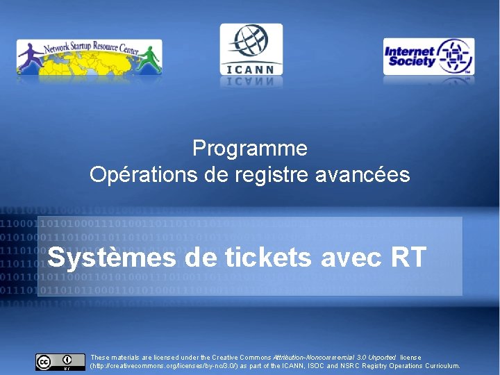 Programme Opérations de registre avancées Systèmes de tickets avec RT These materials are licensed