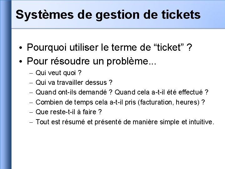 Systèmes de gestion de tickets • Pourquoi utiliser le terme de “ticket” ? •