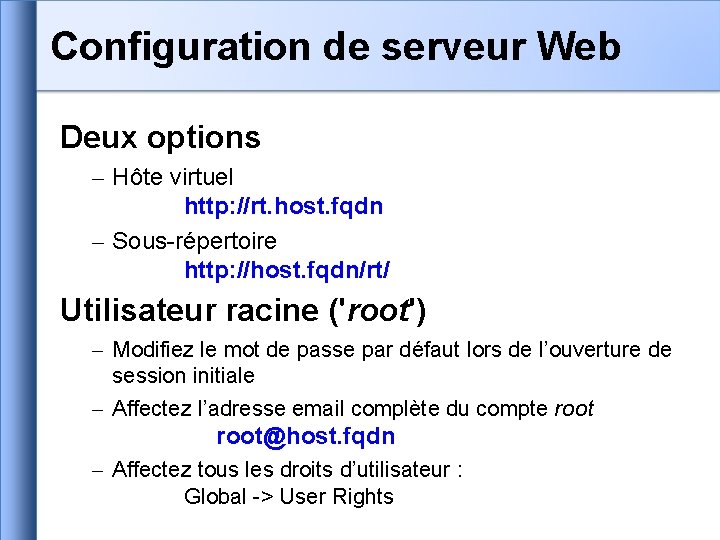 Configuration de serveur Web Deux options – Hôte virtuel http: //rt. host. fqdn –